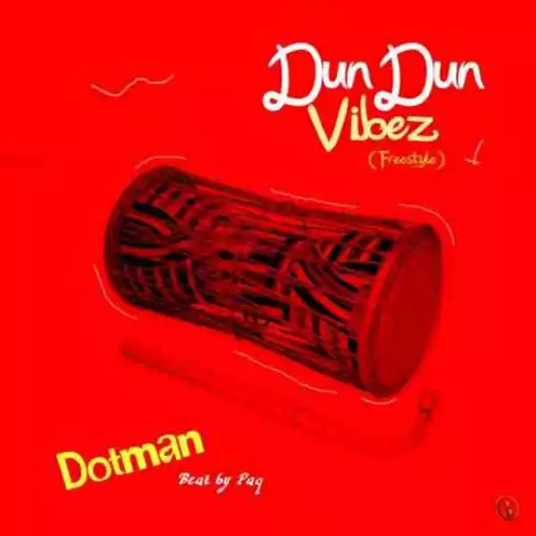 Dotman - Dundun Vibes